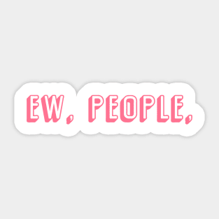 Ew, people Sticker